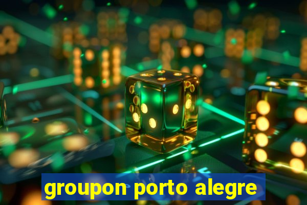 groupon porto alegre